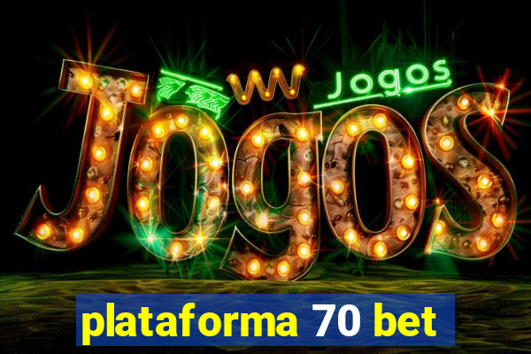 plataforma 70 bet