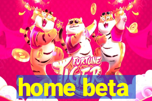 home beta