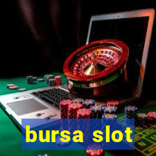 bursa slot