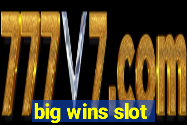 big wins slot