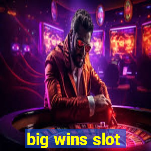 big wins slot