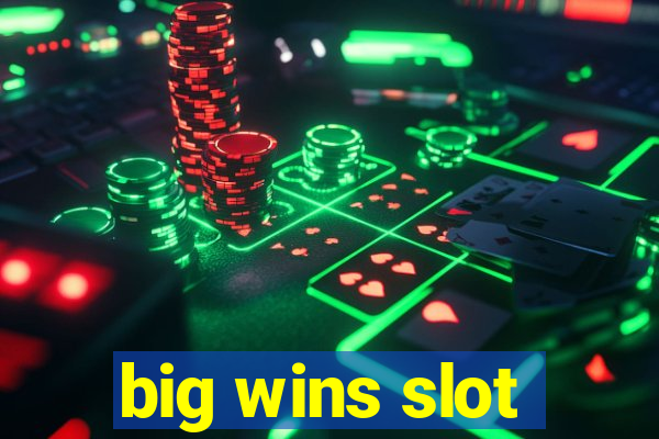 big wins slot