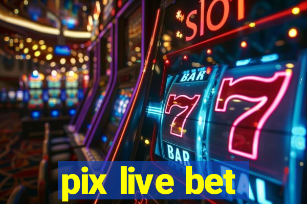 pix live bet