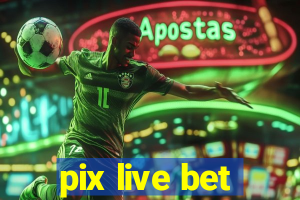 pix live bet