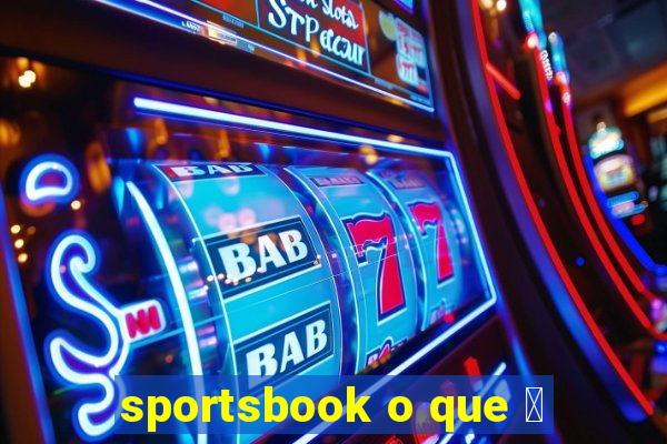 sportsbook o que 茅