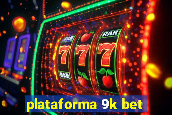 plataforma 9k bet