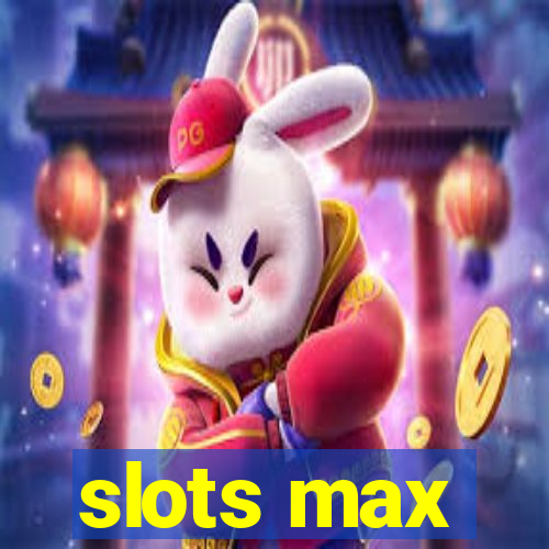 slots max