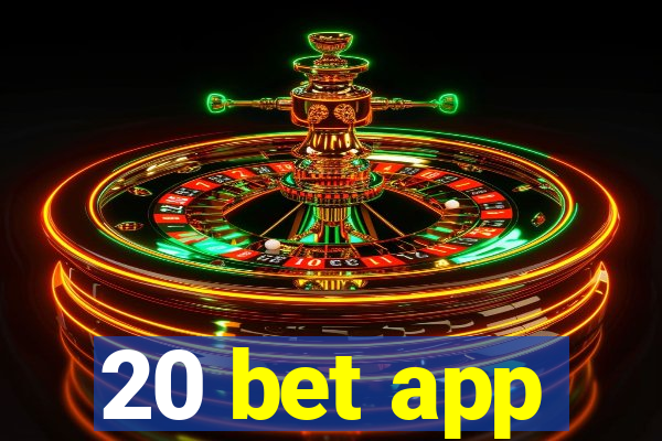 20 bet app