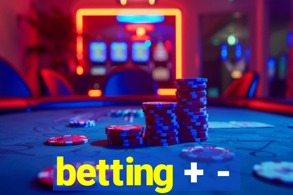 betting + -