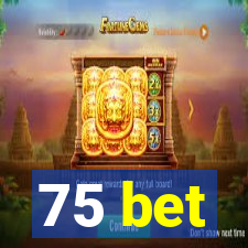 75 bet