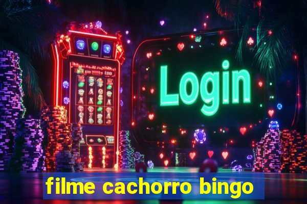 filme cachorro bingo