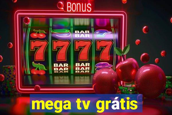 mega tv grátis