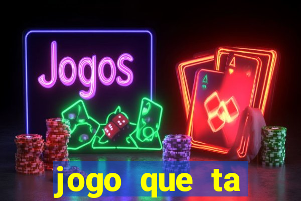 jogo que ta pagando bem