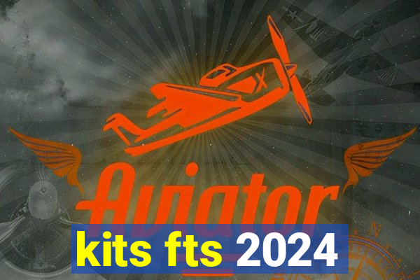 kits fts 2024