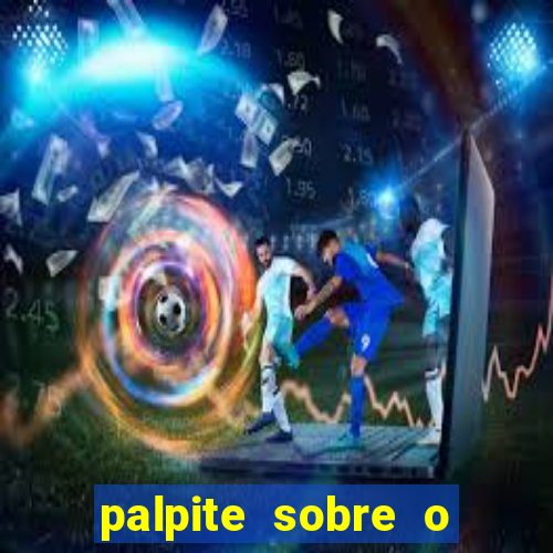 palpite sobre o jogo de hoje