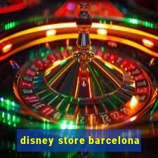 disney store barcelona