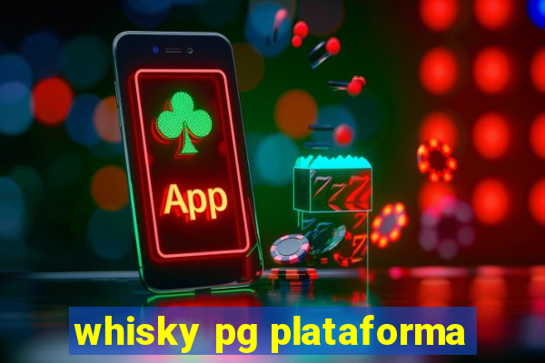 whisky pg plataforma