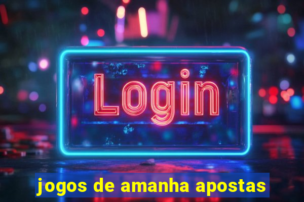 jogos de amanha apostas