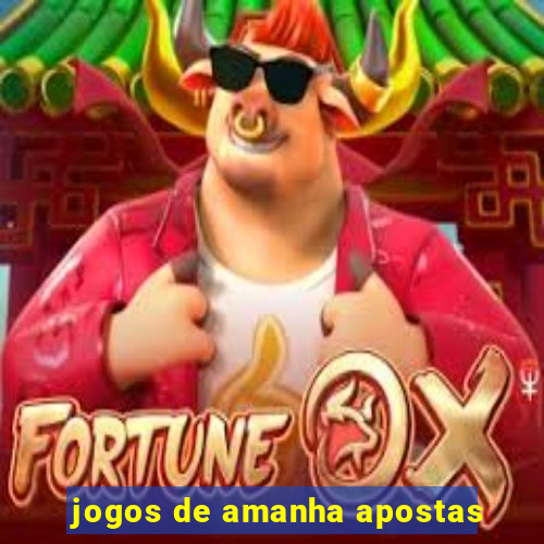 jogos de amanha apostas