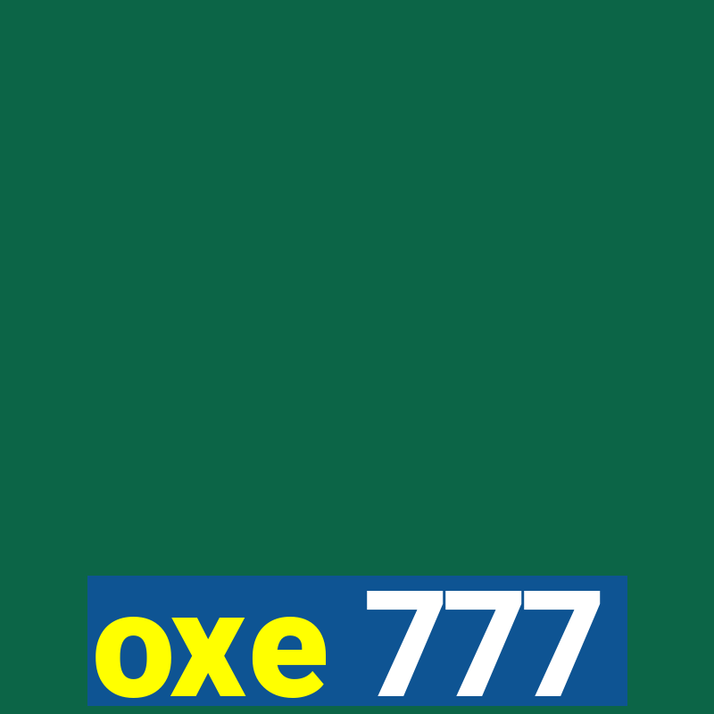 oxe 777