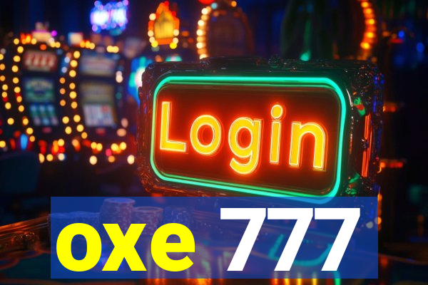 oxe 777