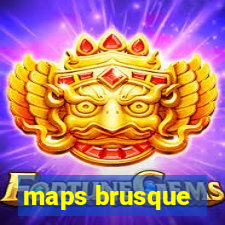 maps brusque