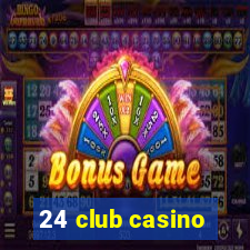 24 club casino