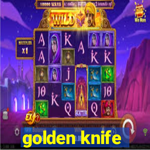 golden knife