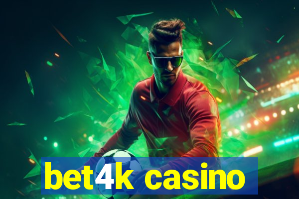 bet4k casino