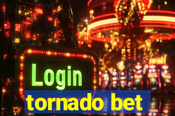 tornado bet