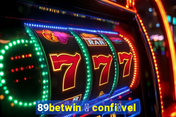 89betwin 茅 confi谩vel