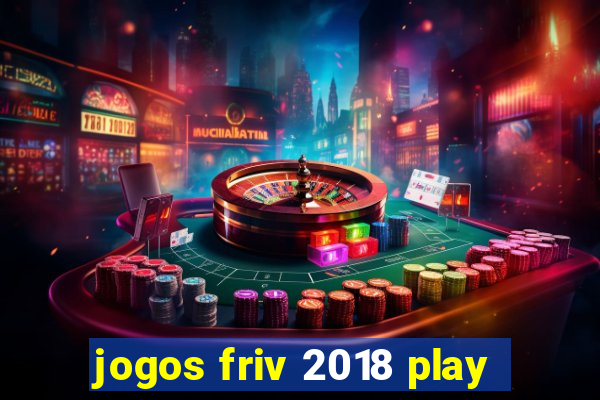 jogos friv 2018 play