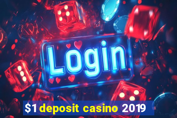 $1 deposit casino 2019