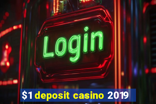 $1 deposit casino 2019