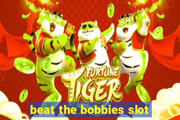 beat the bobbies slot