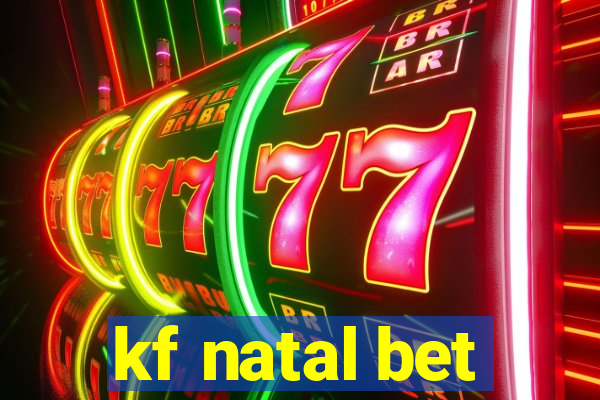 kf natal bet