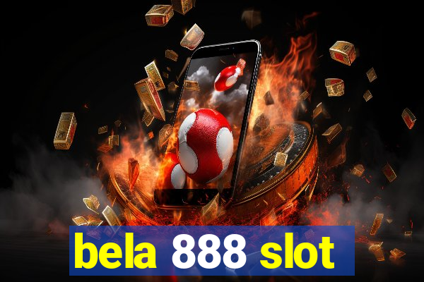 bela 888 slot