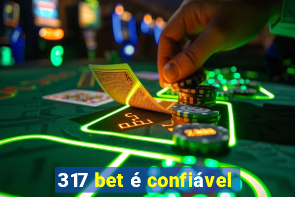 317 bet é confiável