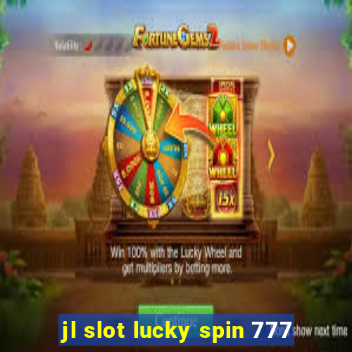 jl slot lucky spin 777