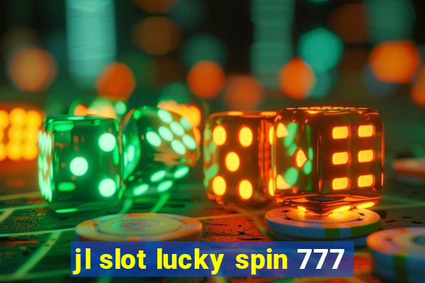 jl slot lucky spin 777