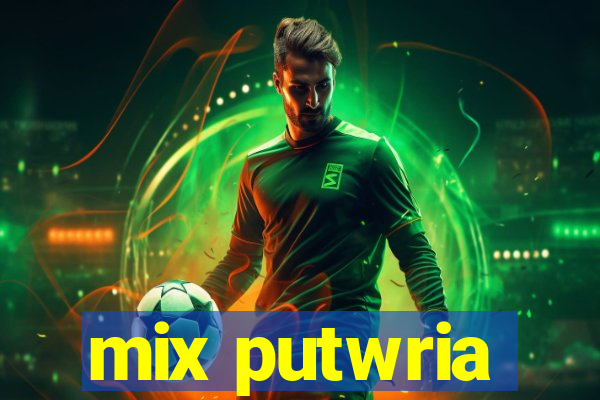 mix putwria