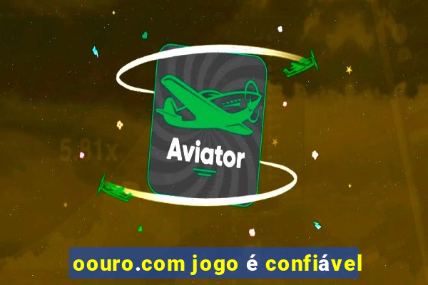 oouro.com jogo é confiável