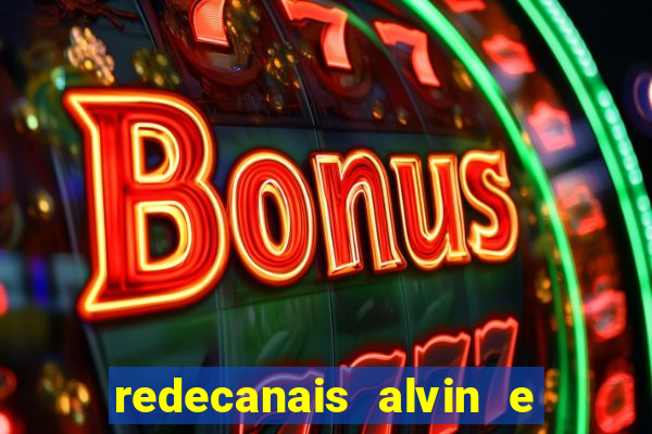 redecanais alvin e os esquilos