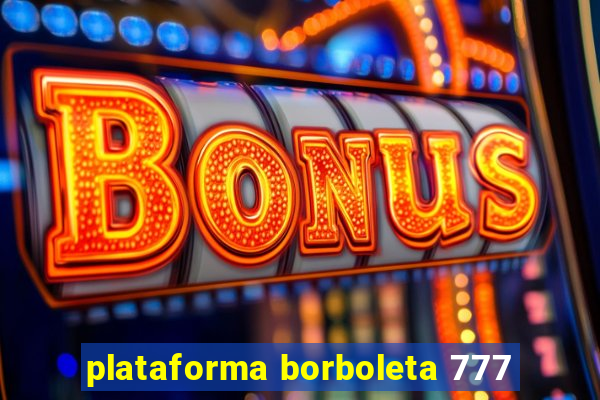 plataforma borboleta 777