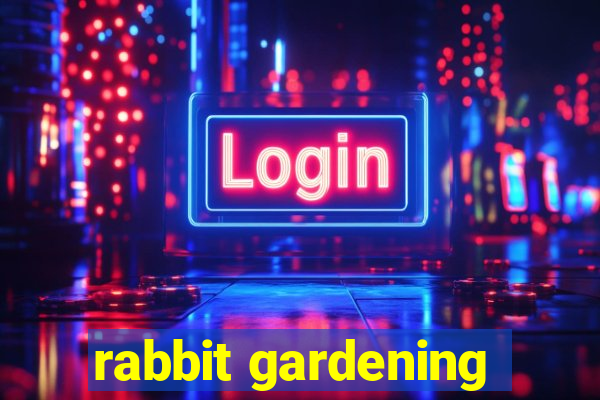 rabbit gardening