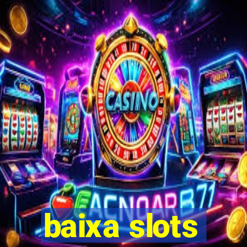 baixa slots