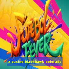 z casino blackhawk colorado