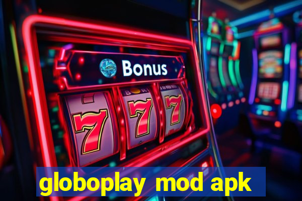 globoplay mod apk