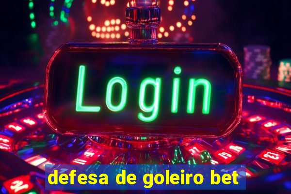 defesa de goleiro bet