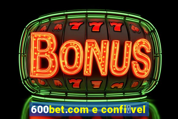 600bet.com e confi谩vel